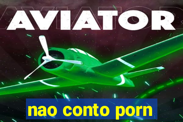 nao conto porn